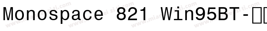 Monospace 821 Win95BT字体转换